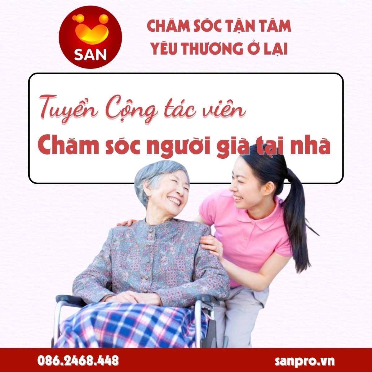 SAN tuyển dụng cộng tác viên chăm sóc người già tại nhà – Nghề nhân văn cho những trái tim tận tâm