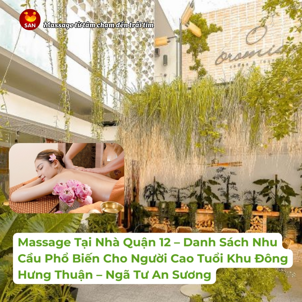 Massage Tại Nhà Quận 12, Chăm Sóc Người Cao Tuổi