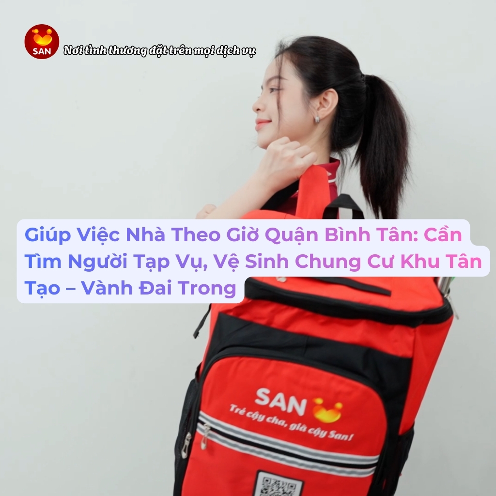 Giúp việc nhà theo giờ Quận Bình Tân, vệ sinh chung cư, dịch vụ tạp vụ