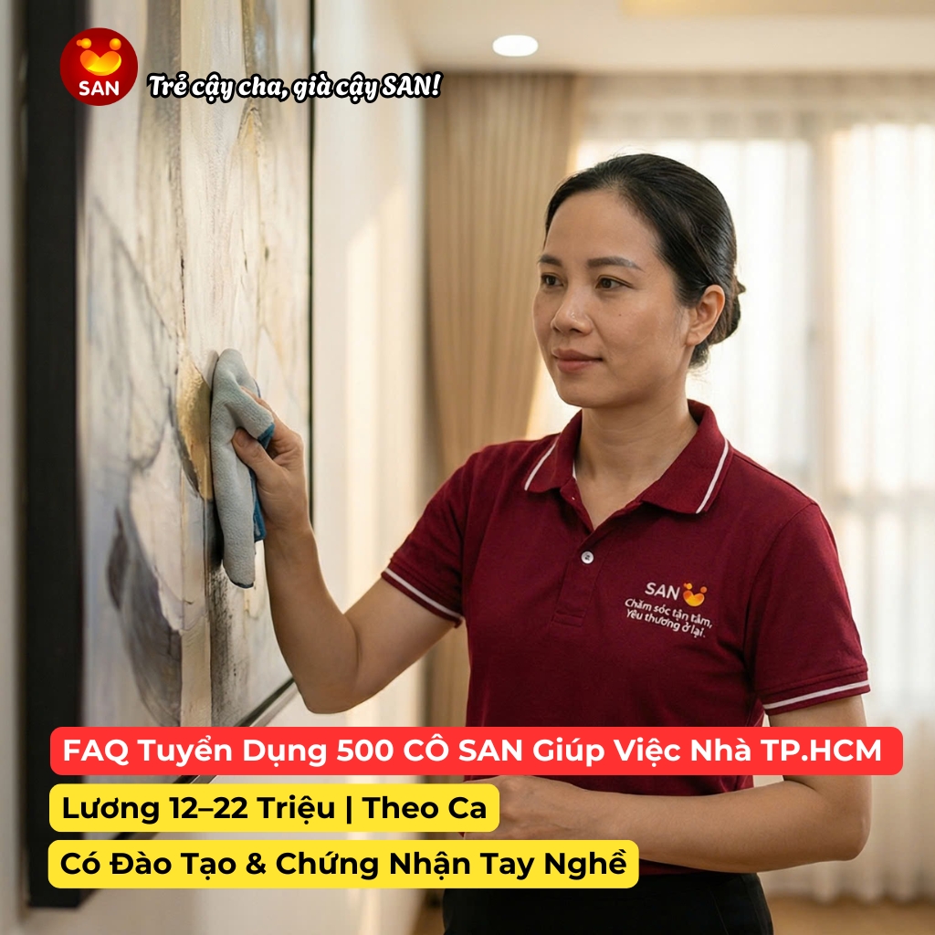 Tuyển Dụng CÔ SAN Giúp Việc Nhà TP.HCM – Nhận Ca Theo Giờ, Có Đào Tạo & Chứng Nhận Tay Nghề