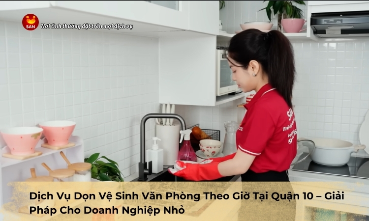 vệ sinh văn phòng theo giờ tại Quận 10