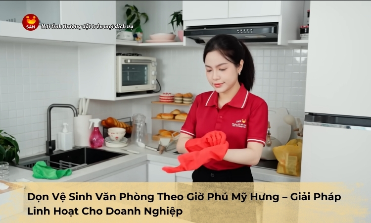 dọn vệ sinh văn phòng theo giờ Phú Mỹ Hưng