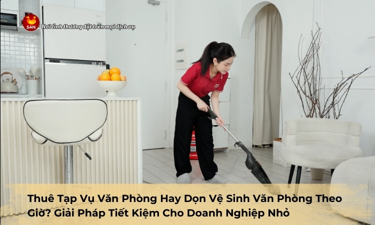 dọn vệ sinh văn phòng theo giờ