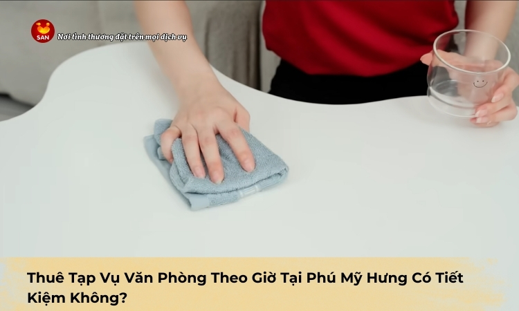 thuê tạp vụ văn phòng theo giờ tại Phú Mỹ Hưng