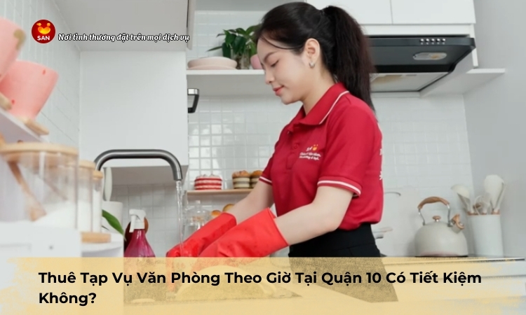 tạp vụ văn phòng theo giờ tại Quận 10