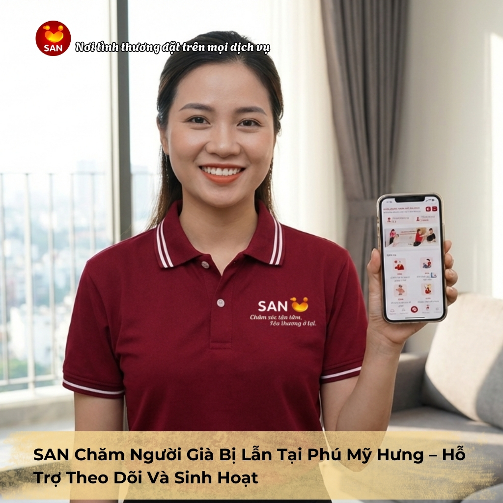 SAN Chăm Người Già Bị Lẫn Tại Phú Mỹ Hưng – Hỗ Trợ Theo Dõi Và Sinh Hoạt