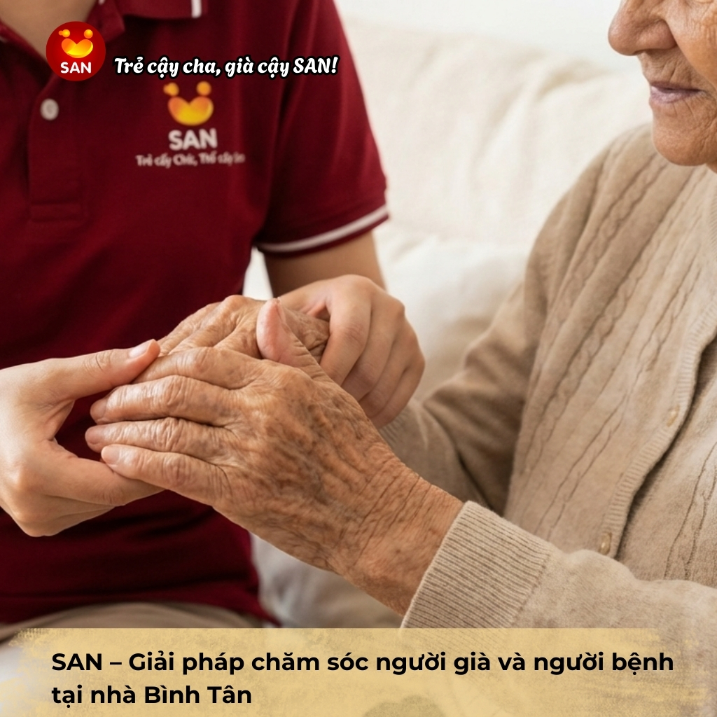SAN – Giải pháp chăm sóc người già và người bệnh tại nhà Bình Tân