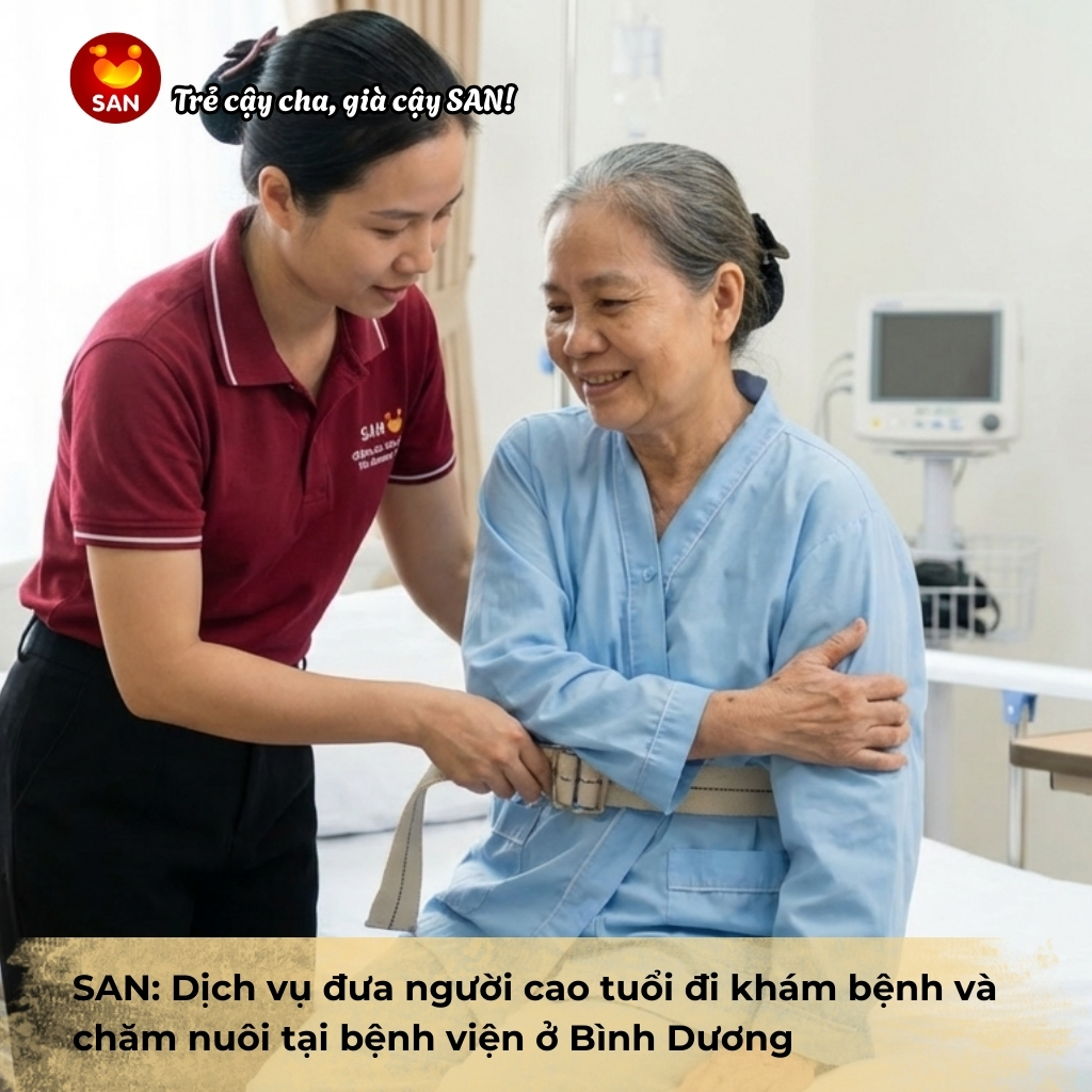 SAN: Dịch vụ đưa người cao tuổi đi khám bệnh và chăm nuôi tại bệnh viện ở Bình Dương