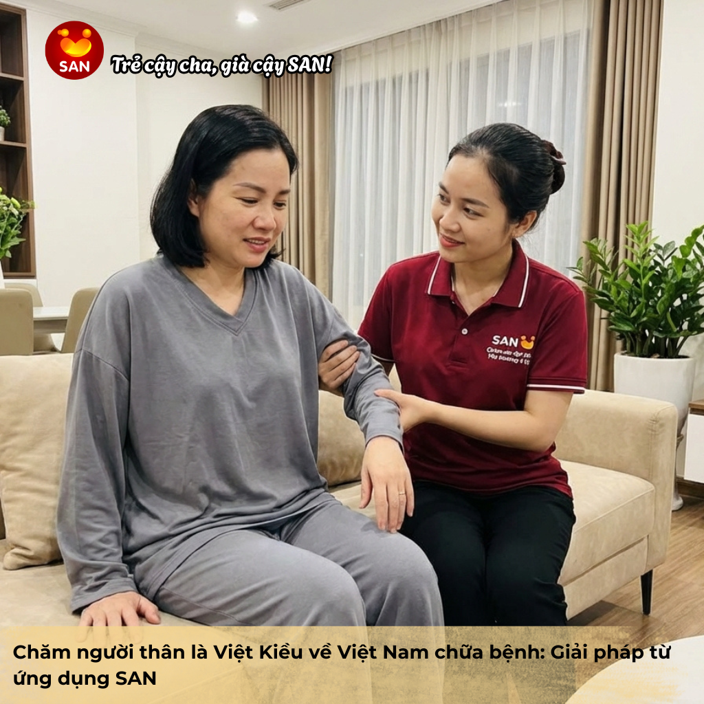 Chăm người thân là Việt Kiều về Việt Nam chữa bệnh: Giải pháp từ ứng dụng SAN