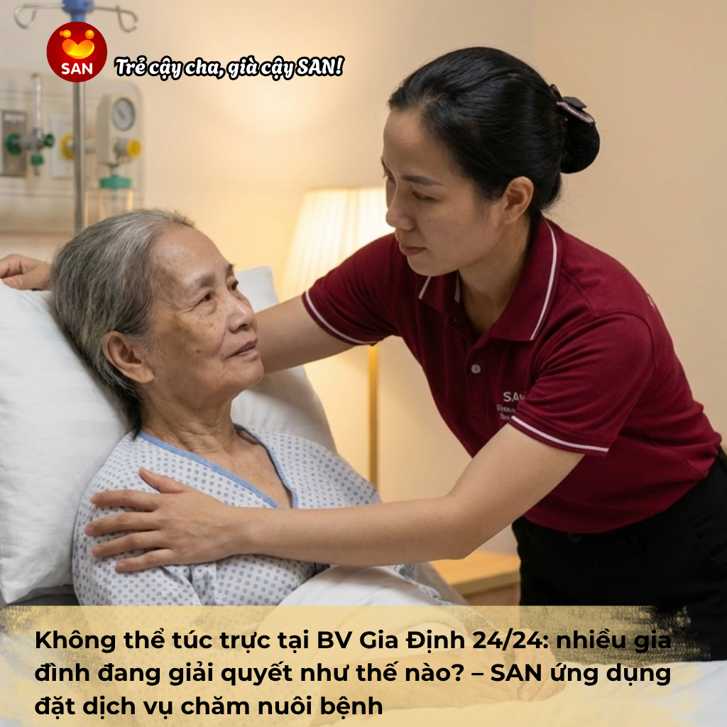 Không thể túc trực tại BV Gia Định 24/24: nhiều gia đình đang giải quyết như thế nào? – SAN ứng dụng đặt dịch vụ chăm nuôi bệnh