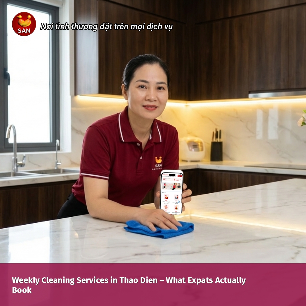 Weekly Cleaning Services in Thao Dien – What Expats Actually Book