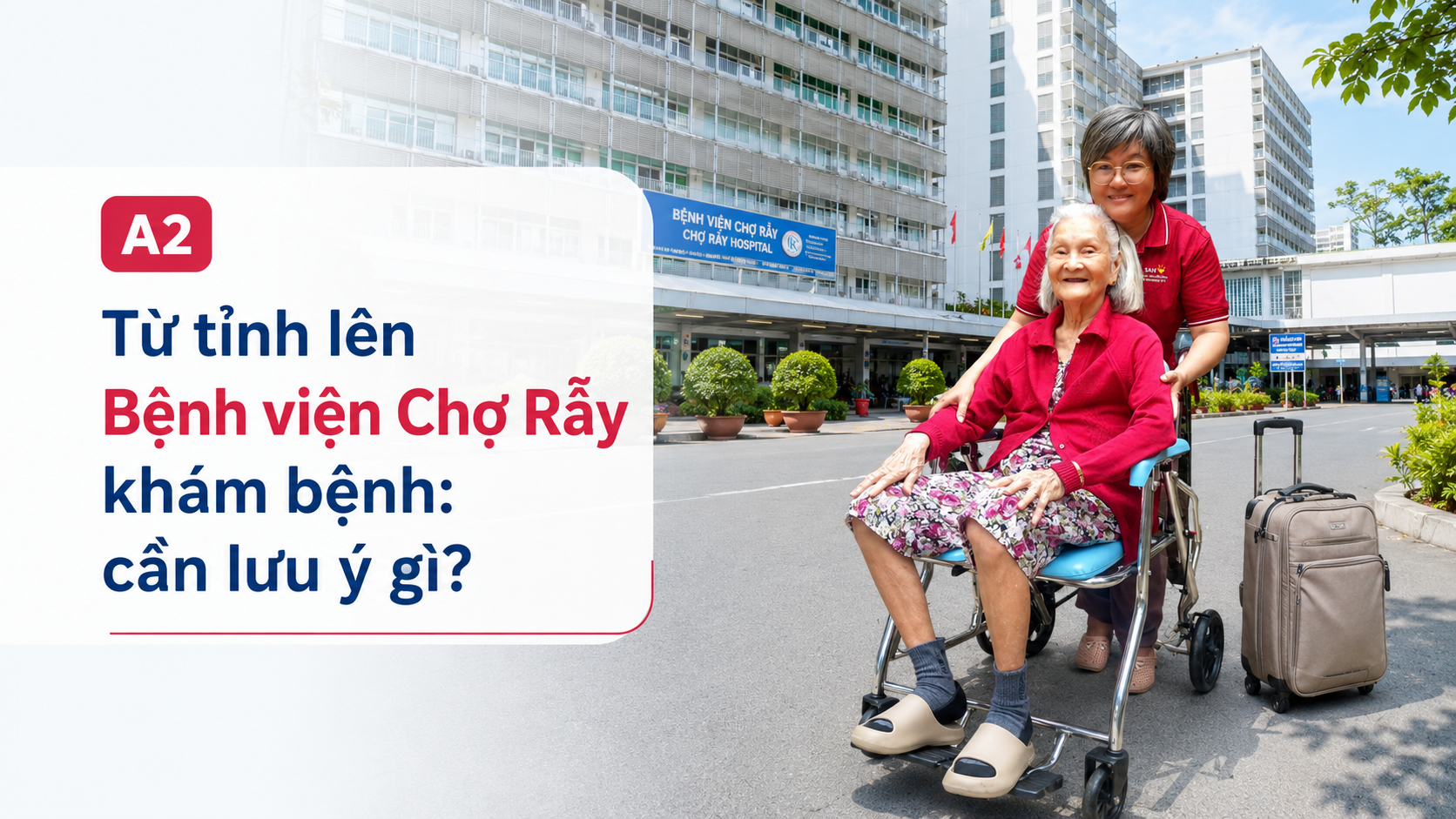 Từ tỉnh lên Bệnh viện Chợ Rẫy khám bệnh
