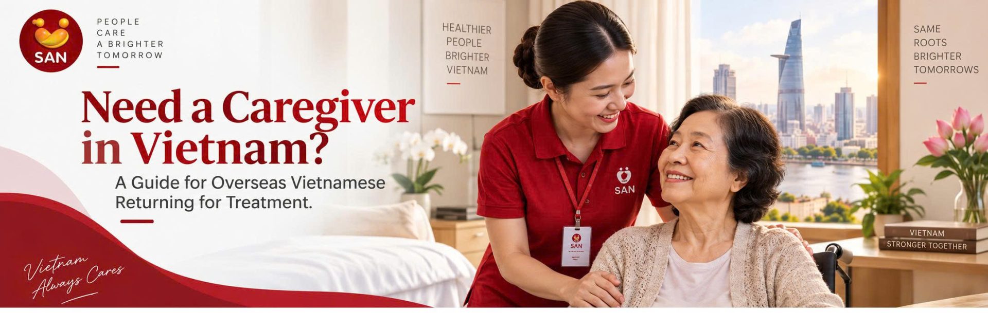 Need a Caregiver in Vietnam? A Guide for Overseas Vietnamese Returning for Treatment